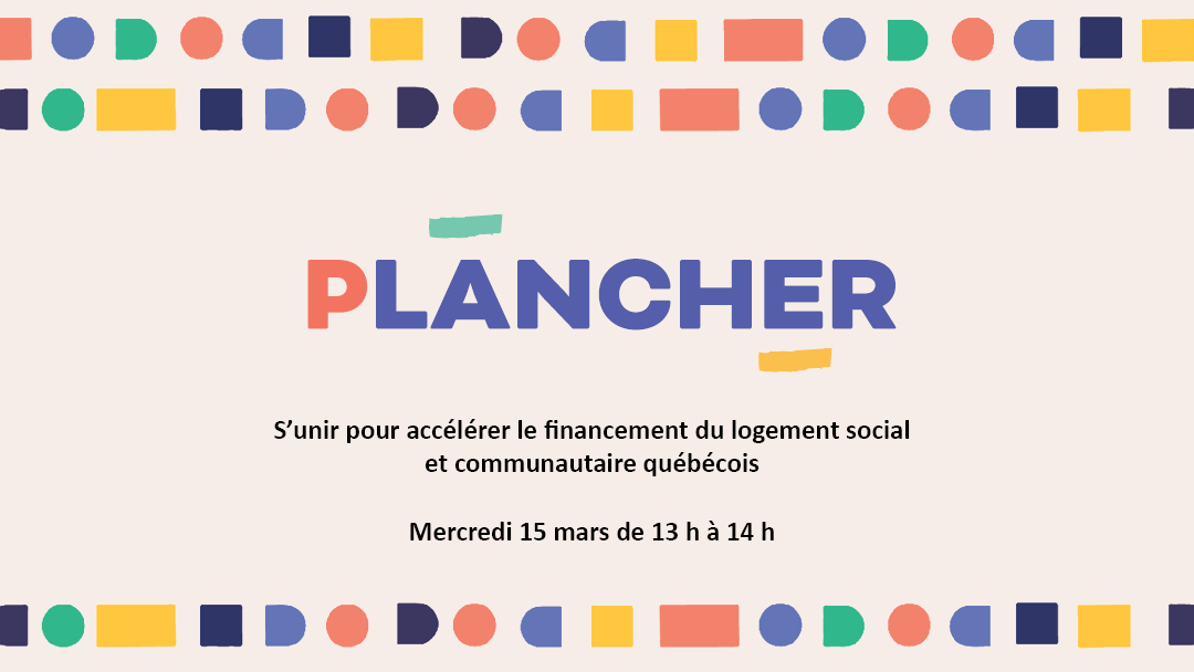 Plancher : s’unir pour accélérer le financement du logement social et communautaire québécois [Webinaire]